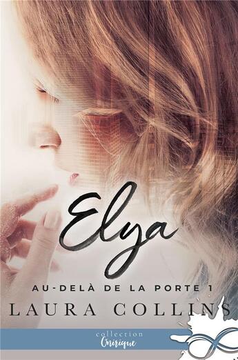 Couverture du livre « Au-delà de la porte t.1 ; Elya » de Laura Collins aux éditions Collection Infinity