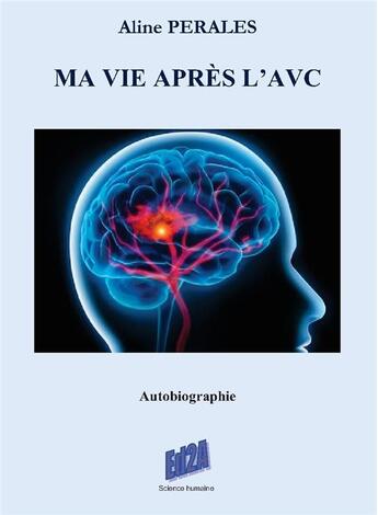 Couverture du livre « Ma vie après l'AVC » de Aline Perales aux éditions Auteurs D'aujourd'hui