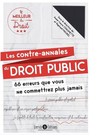 Couverture du livre « Les contre-annales de droit public : Les 66 erreurs que vous ne commettrez plus jamais » de Anne-Laure Chaumette et Raphael Maurel aux éditions Enrick B.