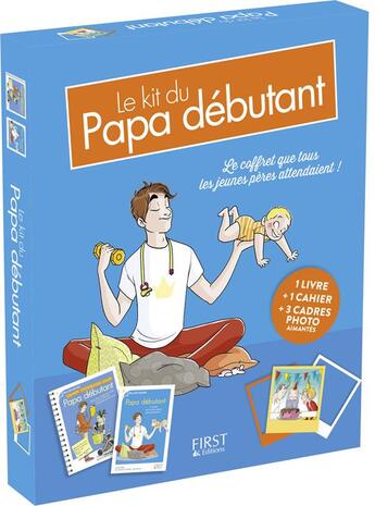 Couverture du livre « Le kit du papa débutant » de Lionel Pailles et Benoit Le Goedec aux éditions First