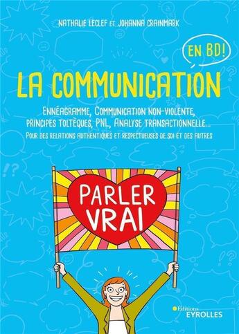 Couverture du livre « La communication en BD » de Johanna Crainmark et Nathalie Leclef aux éditions Eyrolles