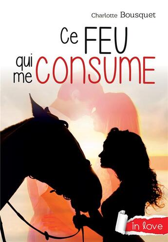 Couverture du livre « Ce feu qui me consume » de Charlotte Bousquet aux éditions Rageot