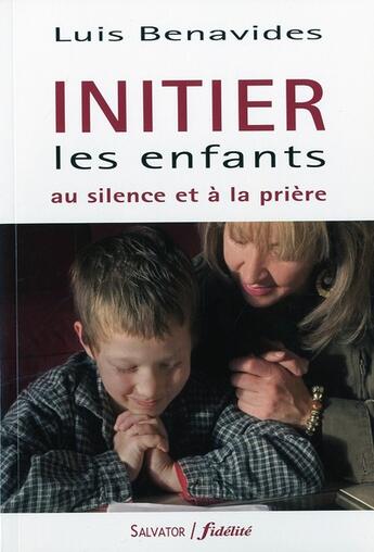 Couverture du livre « Initier les enfants à la prière » de Louis Benavides aux éditions Salvator