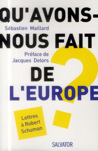 Couverture du livre « Qu'avons-nous fait de l'Europe ? » de Sebastien Maillard aux éditions Salvator