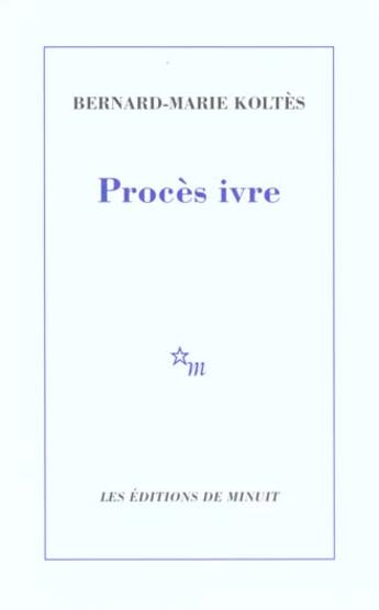 Couverture du livre « Procès ivre » de Bernard-Marie Koltes aux éditions Minuit