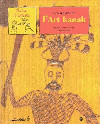 Couverture du livre « Les secrets de l'art kanak » de Claire Merleau-Ponty et Salas Nestor aux éditions Reunion Des Musees Nationaux