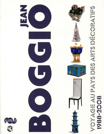 Couverture du livre « Jean Boggio ; voyage au pays des Arts décoratifs 1988-2008 » de  aux éditions Reunion Des Musees Nationaux