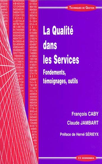 Couverture du livre « La Qualite Dans Les Services ; Fondements Temoignages Outils » de Caby/Francois et Claude Jambart aux éditions Economica