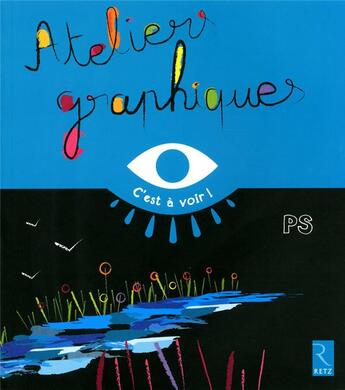 Couverture du livre « Ateliers graphiques ; petite section » de Elisabeth Grimault aux éditions Retz