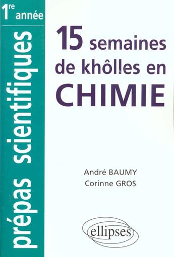 Couverture du livre « Chimie mpsi-pcsi-ptsi-bcpst classes prepas integrees (1re partie : 15 semaines) » de Baumy/Gros aux éditions Ellipses