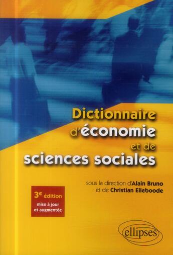 Couverture du livre « Dictionnaire d economie et de sciences sociales - 3e edition mise a jour et augmentee » de Alain Bruno aux éditions Ellipses