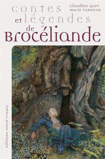 Couverture du livre « Contes et légendes de Brocéliande » de Glot/Tanneux aux éditions Ouest France