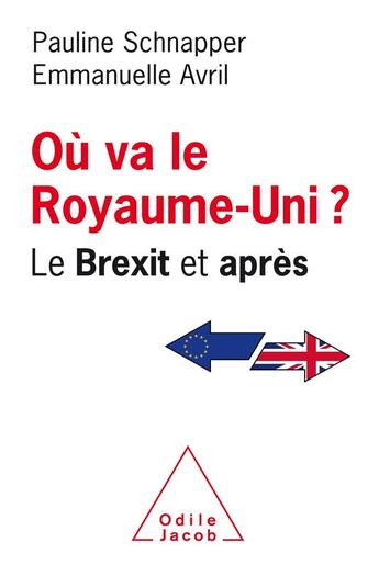 Couverture du livre « Où va le Royaume-Uni ? ; le Brexit et après » de Pauline Schnapper et Emmanuelle Avril aux éditions Odile Jacob