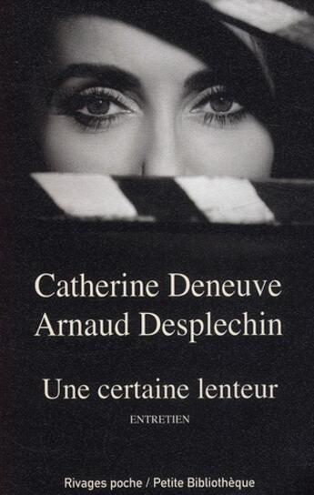 Couverture du livre « Une certaine lenteur » de Catherine Deneuve et Arnaud Desplechin aux éditions Rivages