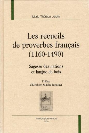 Couverture du livre « Les recueils de proverbes français (1160-1640) ; sagesse des nations et langues de bois » de Marie-Therese Lorcin aux éditions Honore Champion