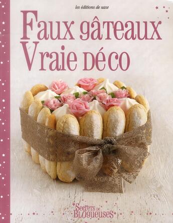 Couverture du livre « Faux gâteaux, vraie déco » de  aux éditions De Saxe