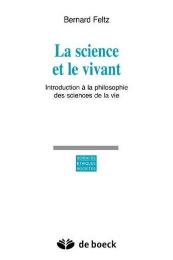 Couverture du livre « La science et le vivant » de Bernard Feltz aux éditions De Boeck Superieur