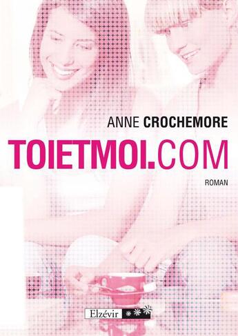 Couverture du livre « Toietmoi.com » de Anne Crochemore aux éditions Elzevir