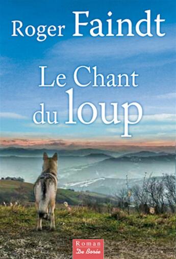 Couverture du livre « Le chant du loup » de Roger Faindt aux éditions De Boree