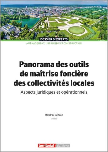 Couverture du livre « Panorama des outils de maîtrise foncière des collectivités locales : Aspects juridiques et opérationnels (2e édition) » de Dorothee Duffaud aux éditions Territorial