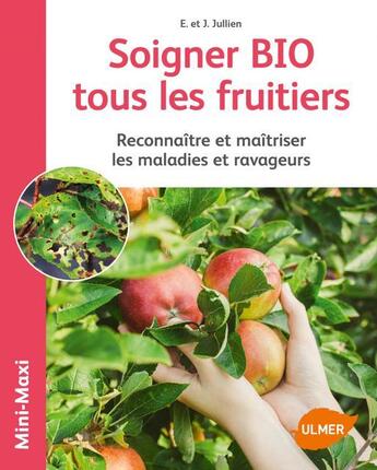 Couverture du livre « Soigner bio tous les fruitiers ; reconnaître et maîtriser les maladies et ravageurs » de Elisabeth Jullien et Jerome Jullien aux éditions Eugen Ulmer