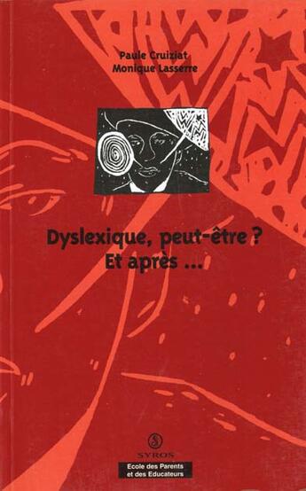 Couverture du livre « Dyslexique, Peut-Etre ? Et Apres » de Cruiziat aux éditions Syros