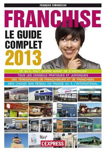 Couverture du livre « Franchise ; le guide complet (édition 2013) » de Francois Simoneschi aux éditions Roularta Books