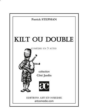 Couverture du livre « Kilt ou double » de Patrick Stephan aux éditions Art Et Comedie