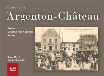 Couverture du livre « Se souvenir d'Argenton-Château ; Boësse ; le Breuil-sous-Argenton ; Sanzay » de James Herve et Hugues Menuault aux éditions Geste