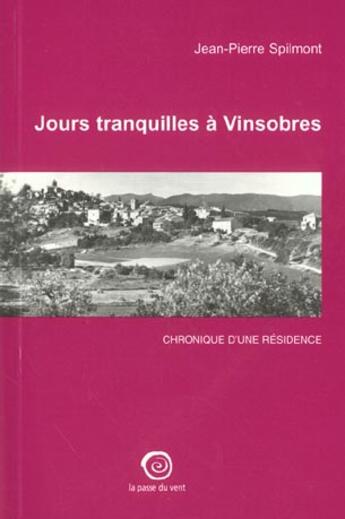 Couverture du livre « Jours Tranquilles A Vensobres ; Chronique D'Une Residence » de Jean-Pierre Spilmont aux éditions La Passe Du Vent