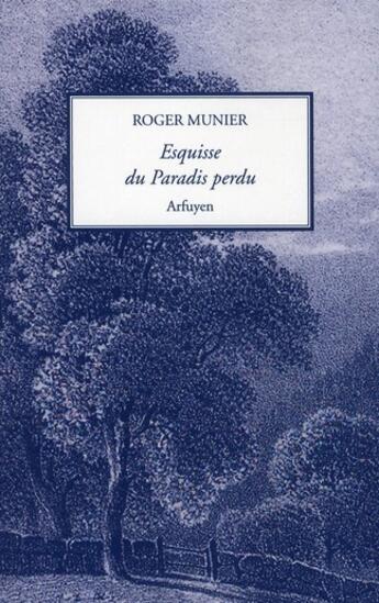 Couverture du livre « Esquisse du paradis perdu » de Roger Munier aux éditions Arfuyen