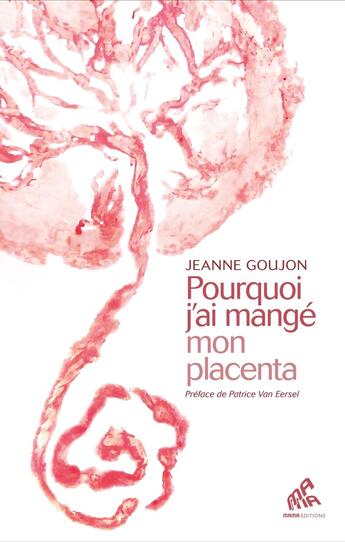 Couverture du livre « Pourquoi j'ai mangé mon placenta » de Jeanne Goujon aux éditions Mamaeditions