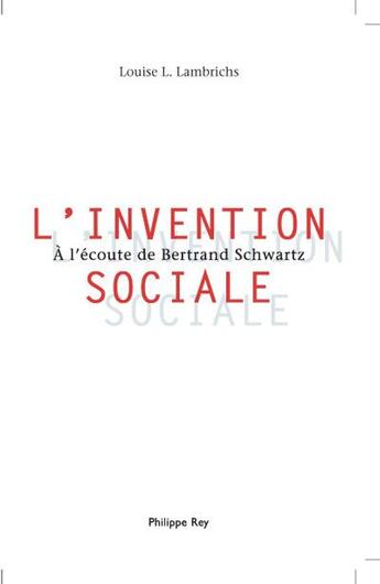 Couverture du livre « L'invention sociale ; à l'écoute de Bernard Schwartz » de Louise L. Lambrichs aux éditions Philippe Rey