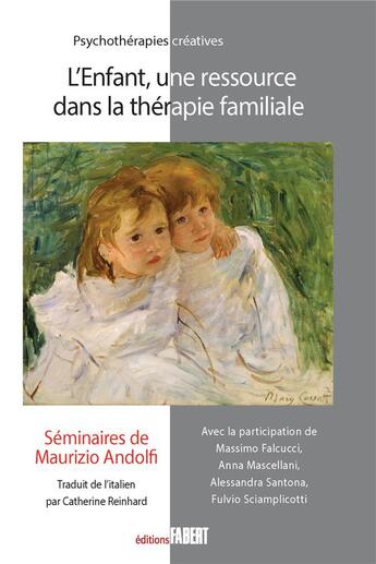 Couverture du livre « L'enfant, une ressource dans la thérapie familiale : séminiares de Maurizio Andolfi » de Maurizio Andolfi aux éditions Fabert