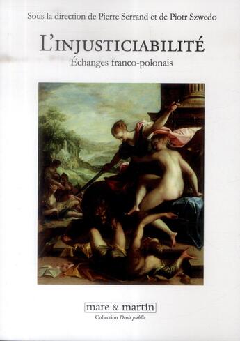 Couverture du livre « L'injusticiabilité ; échanges franco-polonais » de Pierre Serrand et Piotr Szwedo aux éditions Mare & Martin