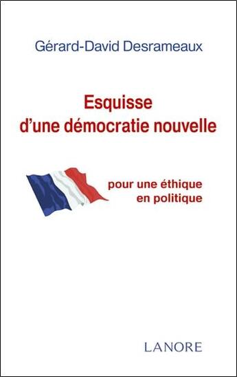 Couverture du livre « Esquisse d'une démocratie nouvelle » de Gerard-David Desrameaux aux éditions Lanore