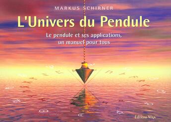 Couverture du livre « L'univers du pendule » de Markus Schirner aux éditions Vega