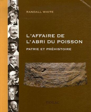 Couverture du livre « L'affaire de l'abri du poisson ; patrie et préhistoire » de Randall White aux éditions Pierre Fanlac