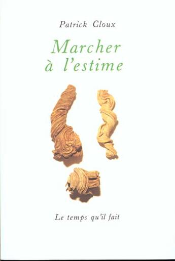 Couverture du livre « Marcher a l'estime » de Patrick Cloux aux éditions Le Temps Qu'il Fait