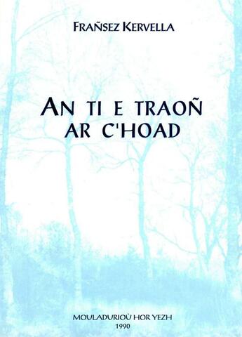 Couverture du livre « Ti e traon ar c'hoad » de Kervella Fransez aux éditions Mouladuriou Hor Yezh