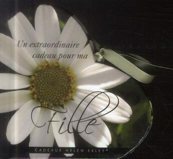 Couverture du livre « Fille ; un extraordinaire cadeau pour ma fille » de Helen Exley aux éditions Exley