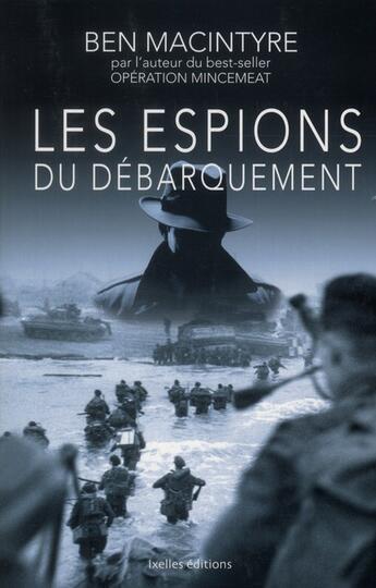 Couverture du livre « Les espions du débarquement » de Ben Macintyre aux éditions Ixelles