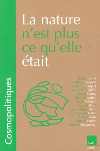 Couverture du livre « La nature n'est plus ce qu'elle etait » de  aux éditions Editions De L'aube