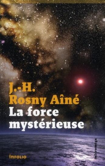 Couverture du livre « La force mystérieuse » de J.-H. Rosny Aine aux éditions Infolio