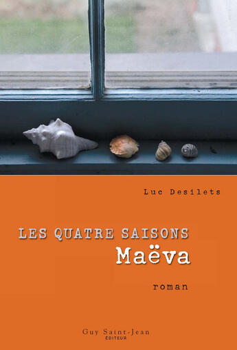 Couverture du livre « Les quatre saisons t.1 ; Maëva » de Luc Desilets aux éditions Saint-jean Editeur