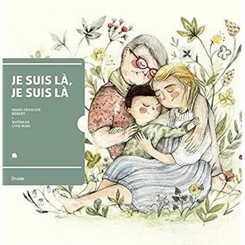 Couverture du livre « Je suis là, je suis là » de Marie-Francine Hebert et Mathilde Cinq-Mars aux éditions Druide