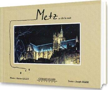 Couverture du livre « Metz se dit la nuit » de Marion Gillet et Joseph Silesi aux éditions Gerard Klopp