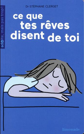 Couverture du livre « Ce que tes rêves disent de toi » de Soledad Bravi et Stéphane Clerget aux éditions Limonade