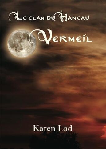 Couverture du livre « Le clan du hameau t.4 ; vermeil » de Karen Lad aux éditions Editions Du Chat Lune