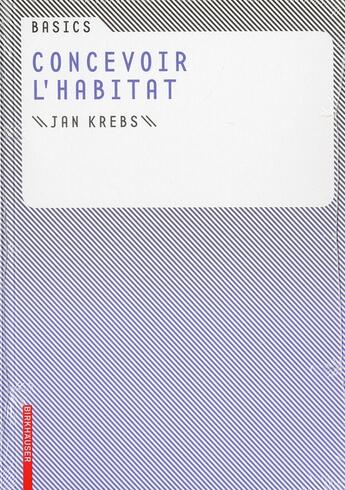 Couverture du livre « Concevoir l'habitat » de Jan Krebs aux éditions Birkhauser